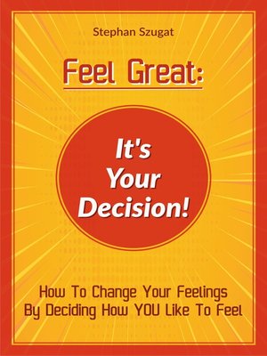 cover image of FEEL GREAT--It's Your Decision!